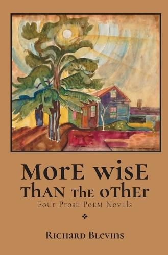 More Wise Than The Other: Four Prose Poem Novels