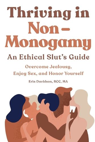 Cover image for Thriving in Non-Monogamy an Ethical Slut's Guide: Overcome Jealousy, Enjoy Sex, and Honor Yourself