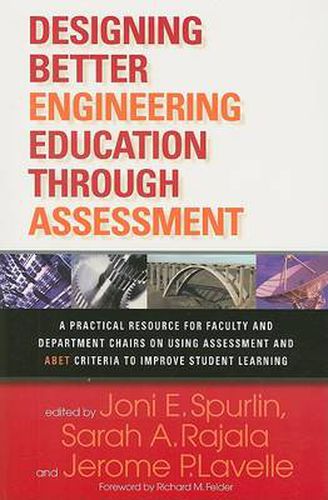 Designing Better Engineering Education Through Assessment: A Practical Resource for Faculty and Department Chairs on Using Assessment and ABET Criteria to Improve Student Learning