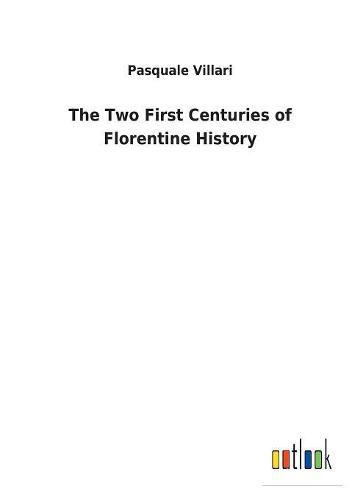 The Two First Centuries of Florentine History