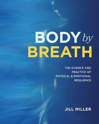Cover image for Body By Breath: Restore Your Core and Embody Resilience