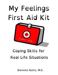 Cover image for My Feelings First Aid Kit: Coping Skills for Real Life Situations