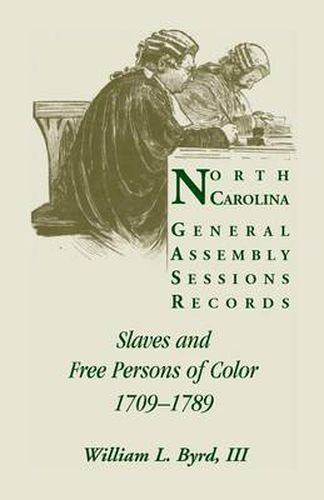 Cover image for North Carolina General Assembly Sessions Records: Slaves and Free Persons of Color, 1709-1789