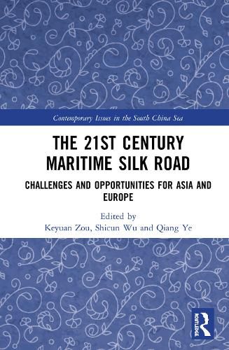 Cover image for The 21st Century Maritime Silk Road: Challenges and Opportunities for Asia and Europe