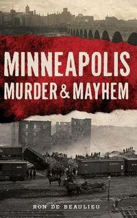 Cover image for Minneapolis Murder & Mayhem