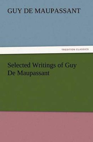 Cover image for Selected Writings of Guy De Maupassant