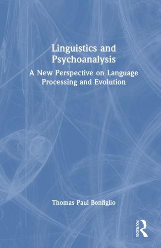 Linguistics and Psychoanalysis: A New Perspective on Language Processing and Evolution