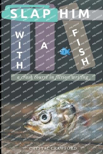 Cover image for Slap Him with a Fish: A Crash Course in Fiction Writing