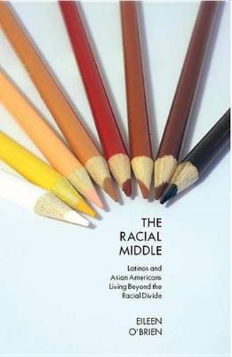 Cover image for The Racial Middle: Latinos and Asian Americans Living Beyond the Racial Divide