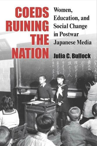 Cover image for Coeds Ruining the Nation: Women, Education, and Social Change in Postwar Japanese Mediavolume 87