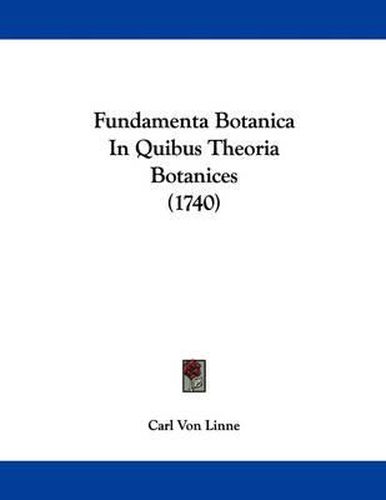 Cover image for Fundamenta Botanica in Quibus Theoria Botanices (1740)