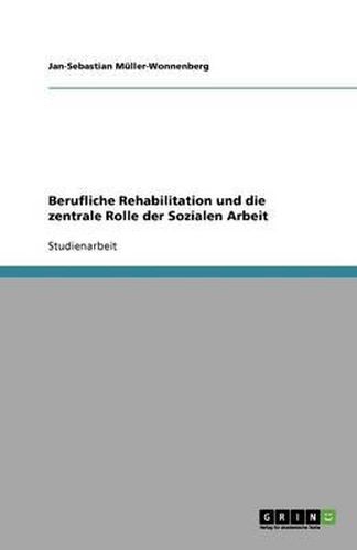 Cover image for Berufliche Rehabilitation und die zentrale Rolle der Sozialen Arbeit