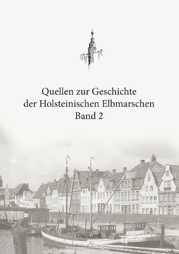 Cover image for Quellen zur Geschichte der Holsteinischen Elbmarschen: Band 2