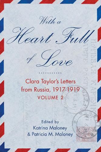 With A Heart Full of Love: Clara Taylor's Letters from Russia 1918-1919 Volume 2