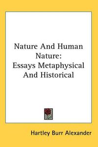 Cover image for Nature And Human Nature: Essays Metaphysical And Historical