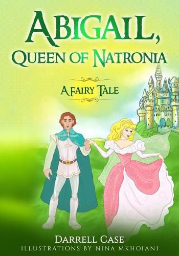 Cover image for Abigail, Queen of Natronia: A Fairy Tale