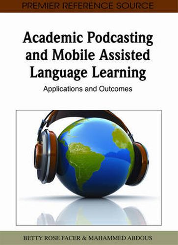 Cover image for Academic Podcasting And Mobile Assisted Langauge Learning: Applications and Outcomes