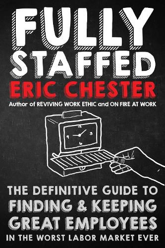 Cover image for Fully Staffed: The Definitive Guide to Finding & Keeping Great Employees