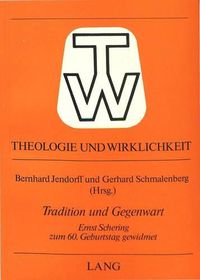 Cover image for Tradition Und Gegenwart: Ernst Schering Zum 60. Geburtstag Gewidmet