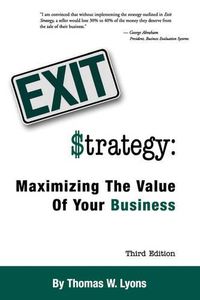 Cover image for Exit Strategy: Maximizing the Value of Your Business