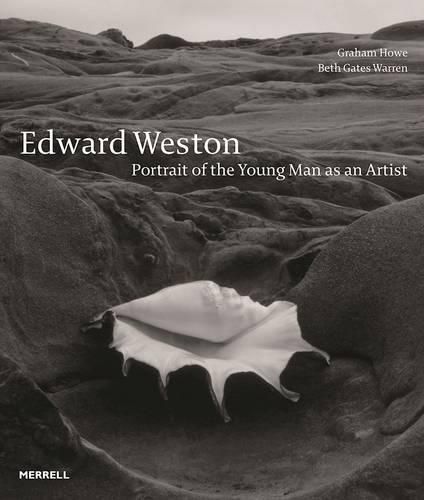 Edward Weston: Portrait of the Young Man as an Artist