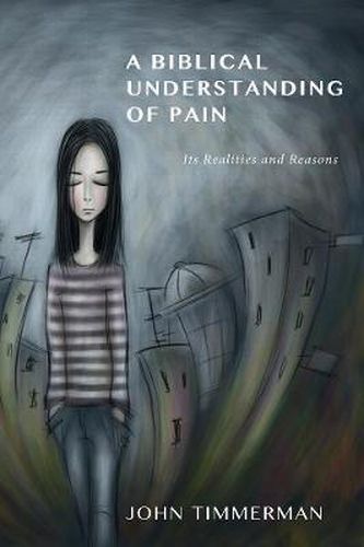 Cover image for A Biblical Understanding of Pain: Its Reasons and Realities