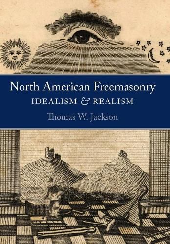 North American Freemasonry: Idealism and Realism