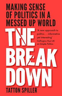Cover image for The Breakdown: Making Sense of Politics in a Messed Up World