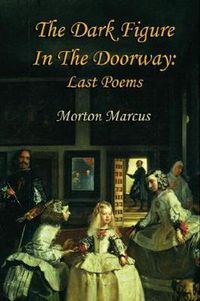 Cover image for The Dark Figure in the Doorway: Last Poems