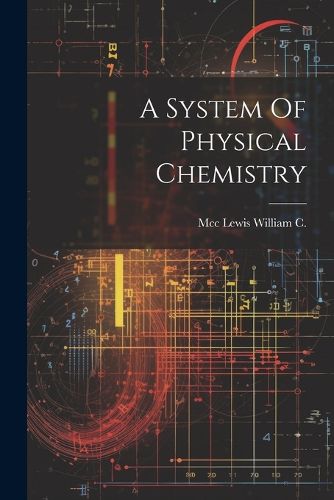 Cover image for A System Of Physical Chemistry