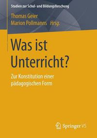 Cover image for Was ist Unterricht?: Zur Konstitution einer padagogischen Form