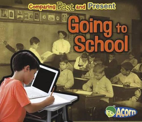 Going to School: Comparing Past and Present (Comparing Past and Present)