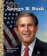 Cover image for George W. Bush: A Little Golden Book Biography