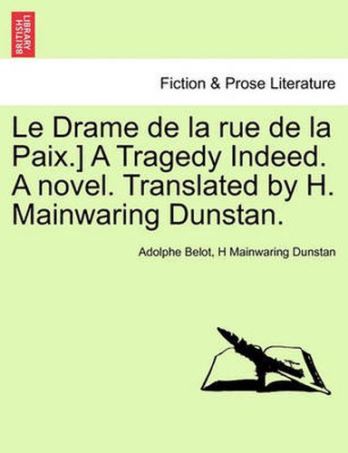 Le Drame de La Rue de La Paix.] a Tragedy Indeed. a Novel. Translated by H. Mainwaring Dunstan.