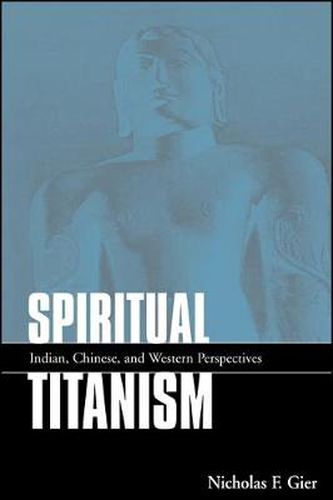 Cover image for Spiritual Titanism: Indian, Chinese, and Western Perspectives