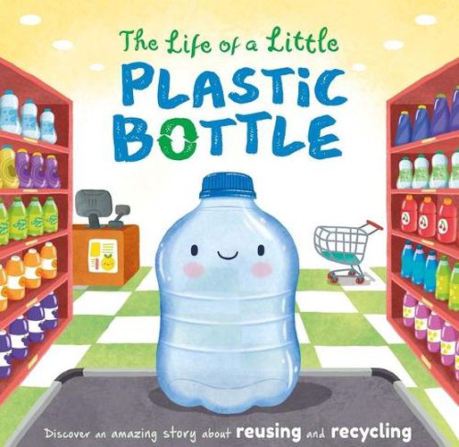 Cover image for The Life of a Little Plastic Bottle