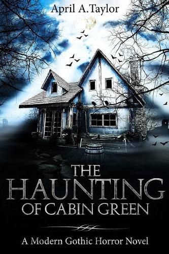 Cover image for The Haunting of Cabin Green: A Modern Gothic Horror Novel