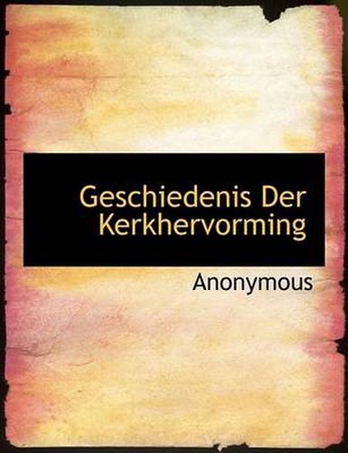 Cover image for Geschiedenis Der Kerkhervorming