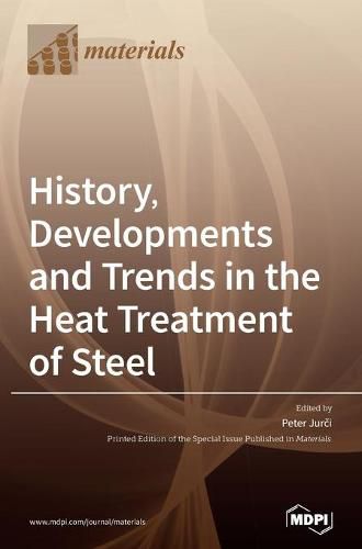 History, Developments and Trends in the Heat Treatment of Steel