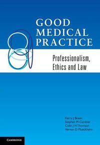 Cover image for Good Medical Practice: Professionalism, Ethics and Law