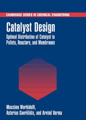 Cover image for Catalyst Design: Optimal Distribution of Catalyst in Pellets, Reactors, and Membranes