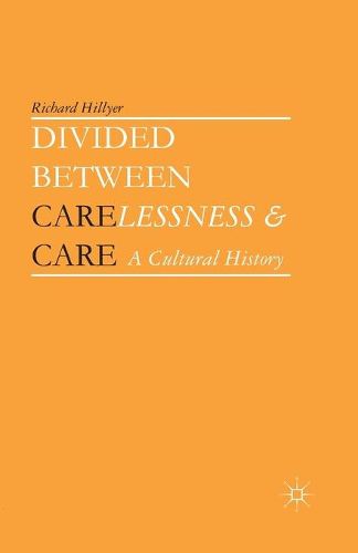 Divided between Carelessness and Care: A Cultural History