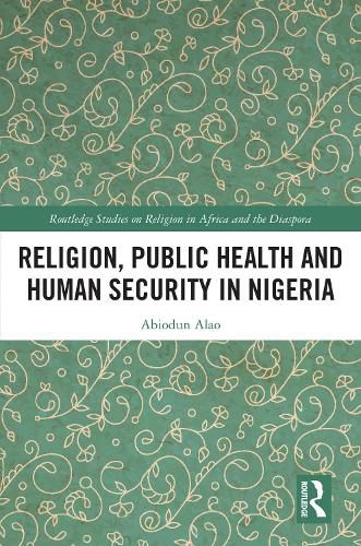 Cover image for Religion, Public Health and Human Security in Nigeria