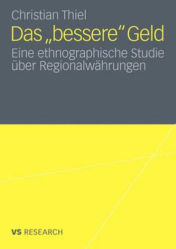 Das 'Bessere' Geld: Eine Ethnographische Studie UEber Regionalwahrungen