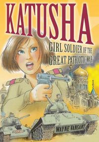 Cover image for Katusha: Girl Soldier of the Great Patriotic War