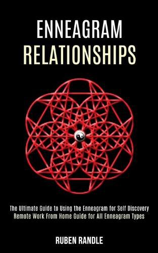 Cover image for Enneagram Relationships: The Ultimate Guide to Using the Enneagram for Self Discovery (Remote Work From Home Guide for All Enneagram Types)