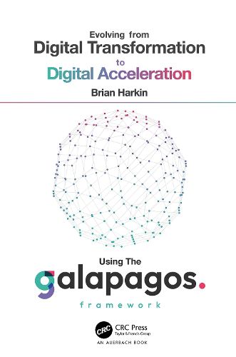 Evolving from Digital Transformation to Digital Acceleration Using The Galapagos Framework