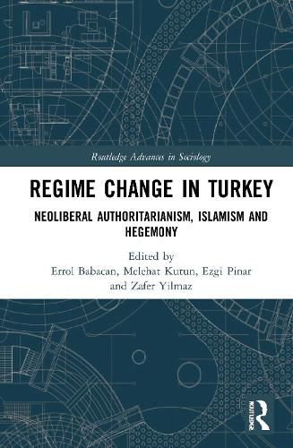 Cover image for Regime Change in Turkey: Neoliberal Authoritarianism, Islamism and Hegemony