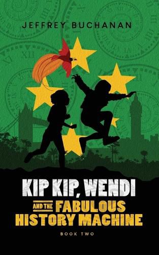 Cover image for Kip Kip, Wendi and the Fabulous History Machine