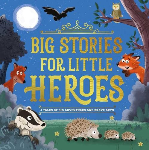 Big Stories for Little Heroes: Storybook Treasury with 4 Tales